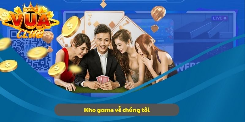 Về chúng tôi với kho game đặc sắc